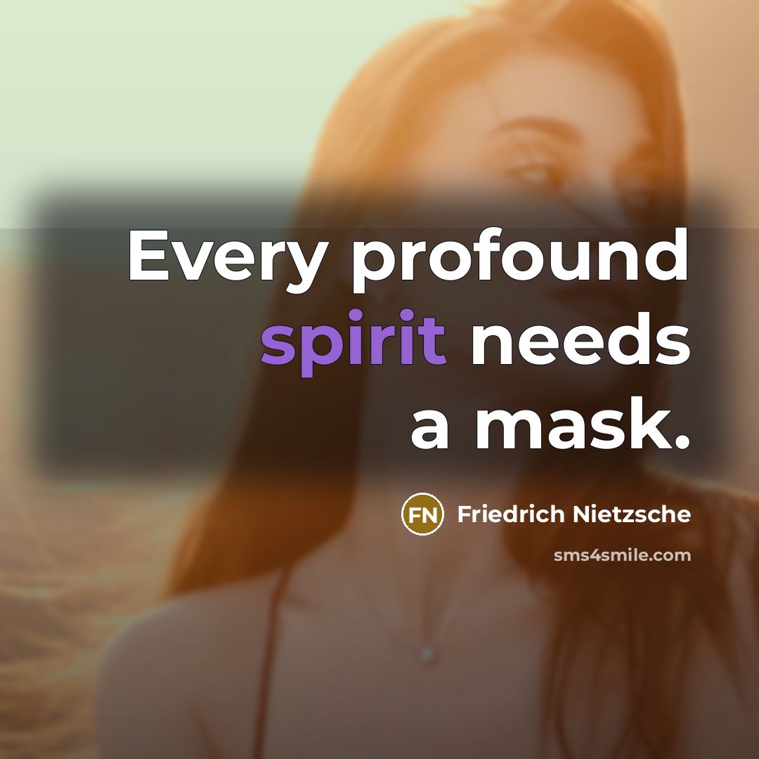“Every profound spirit needs a mask.…” quote by Friedrich Nietzsche