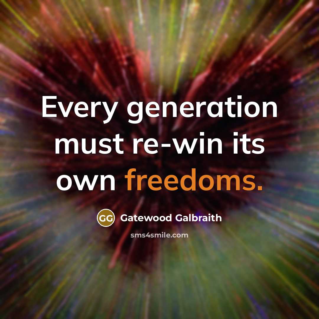 “Every generation must re-win its own freedoms.” quote by Gatewood Galbraith