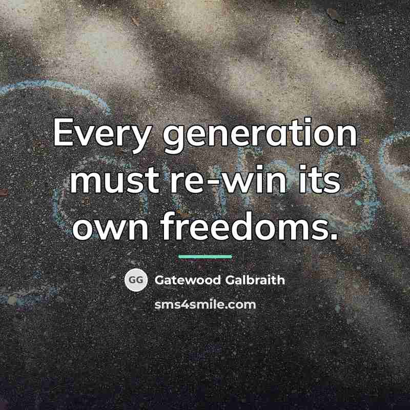 “Every generation must re-win its own freedoms.…” quote by Gatewood Galbraith