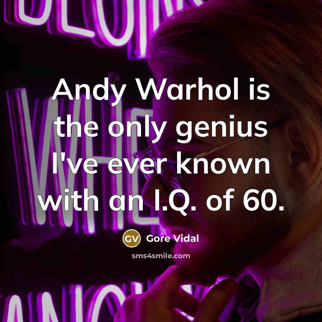 “Andy Warhol is the only genius I've ever known with…” quote by Gore Vidal