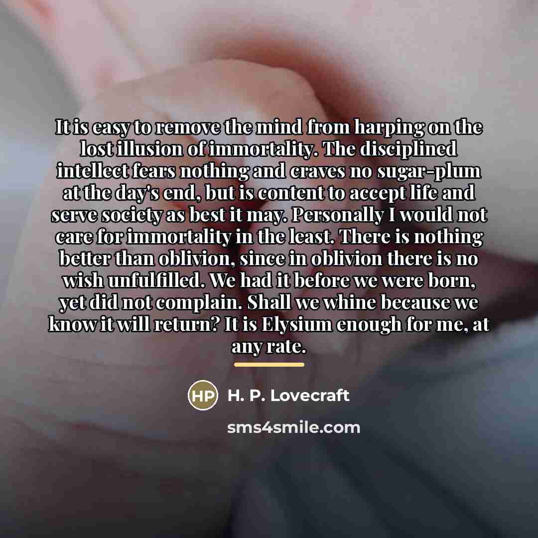 “It is easy to remove the mind from harping on…” quote by H. P. Lovecraft