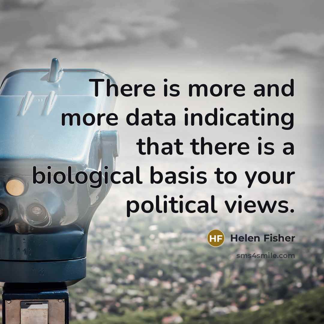 “There is more and more data indicating that there is…” quote by Helen Fisher