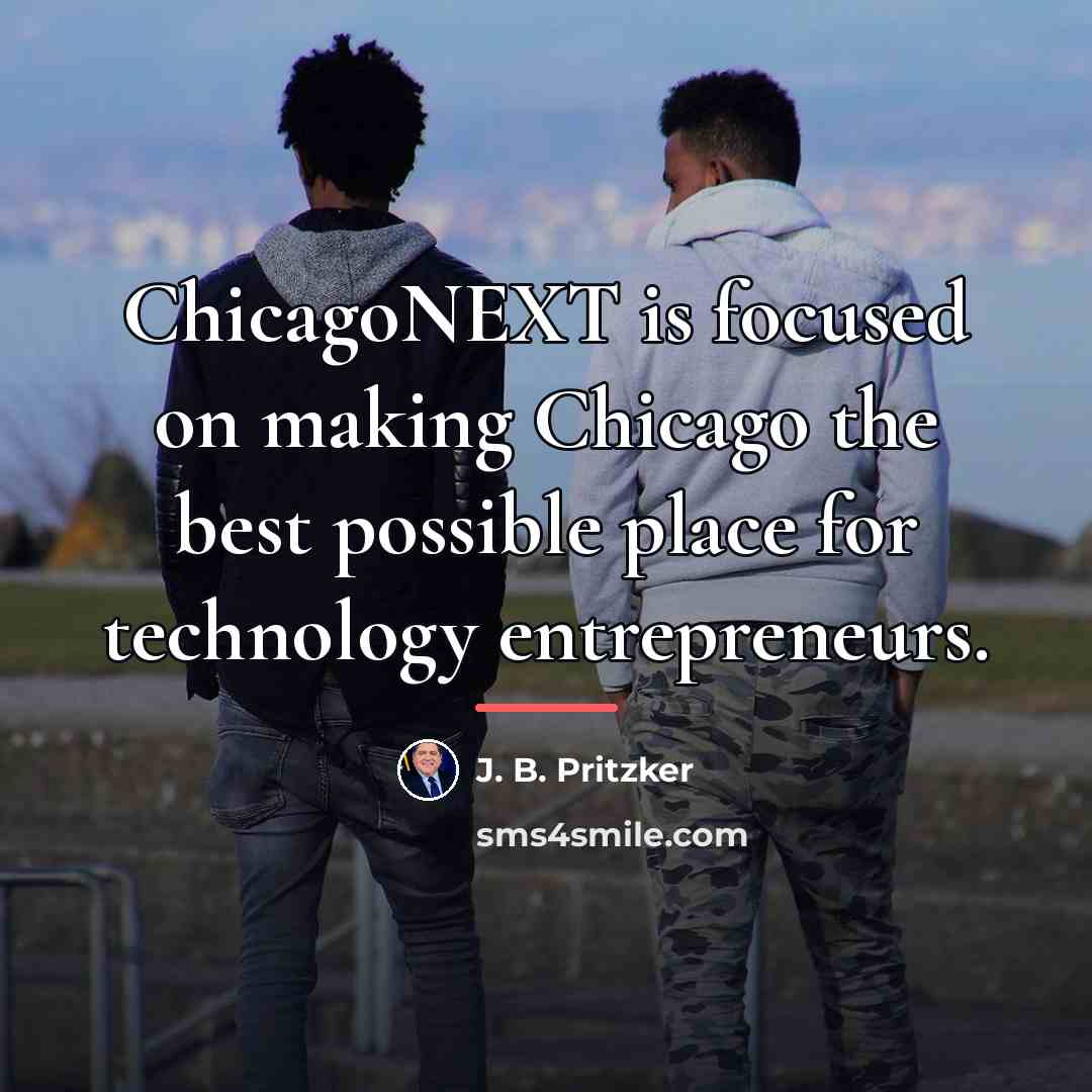 “ChicagoNEXT is focused on making Chicago the best possible place…” quote by J. B. Pritzker