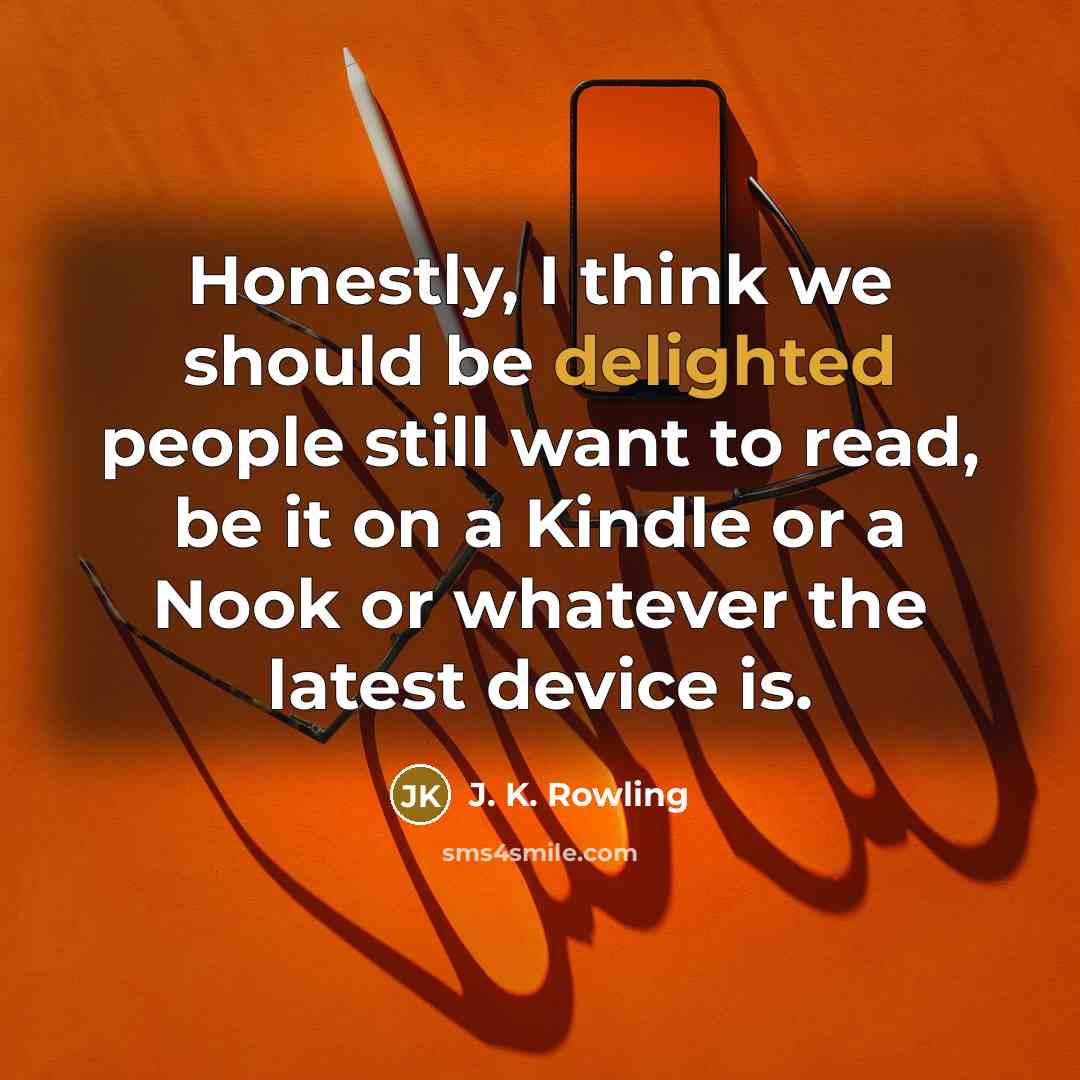 “Honestly, I think we should be delighted people still want…” quote by J. K. Rowling
