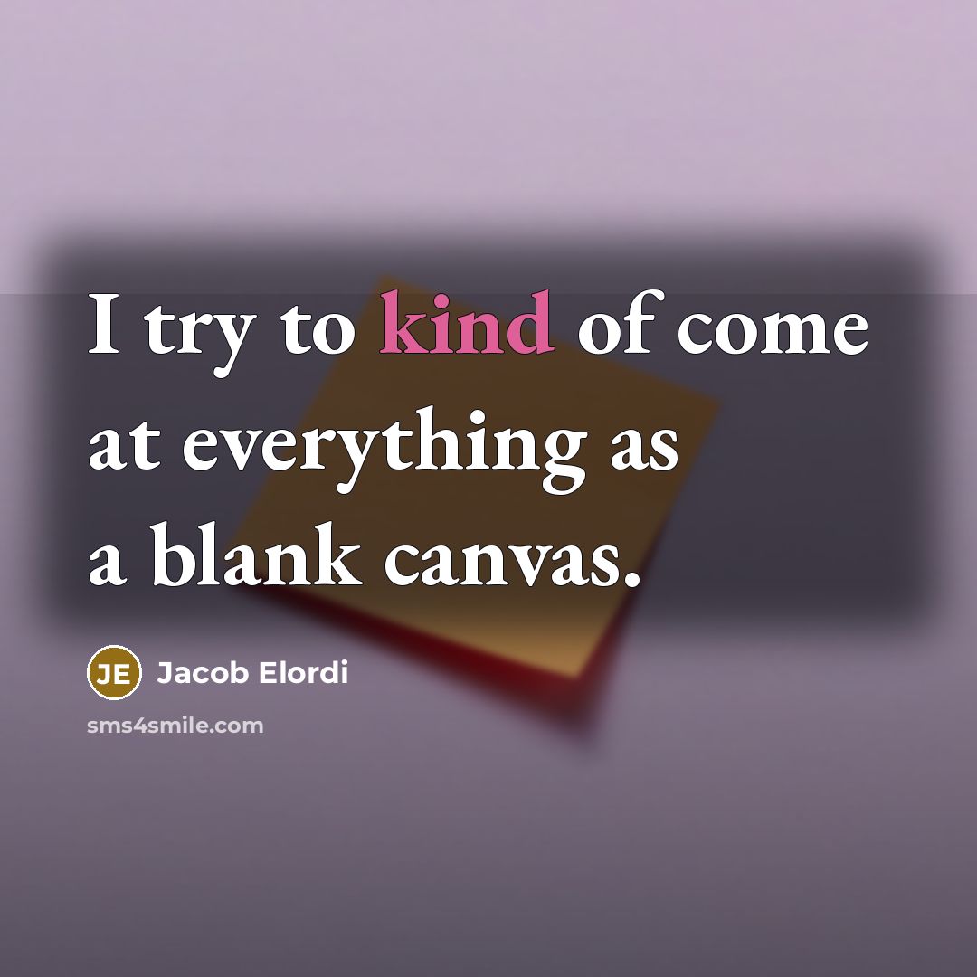 “I try to kind of come at everything as a…” quote by Jacob Elordi