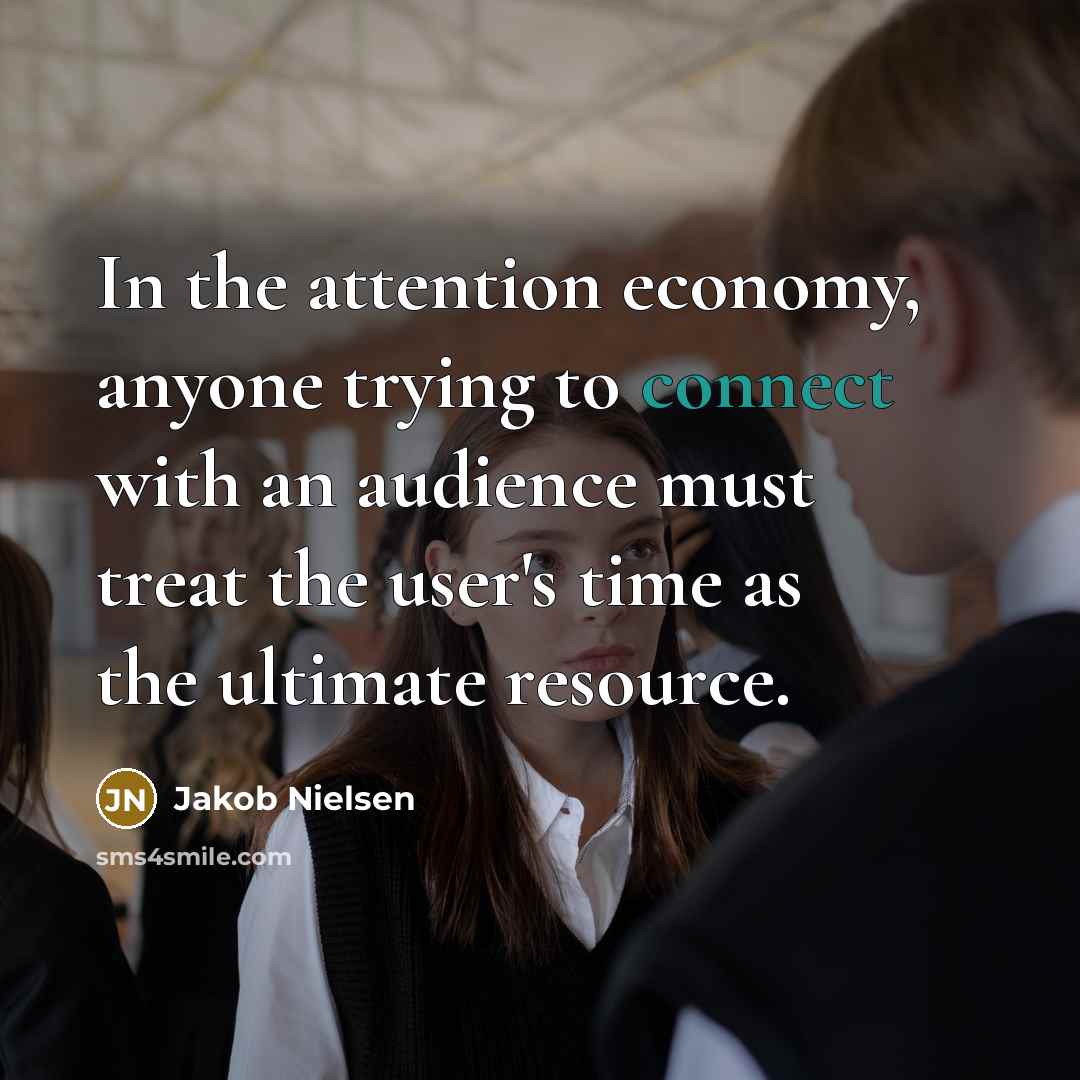 “In the attention economy, anyone trying to connect with an…” quote by Jakob Nielsen