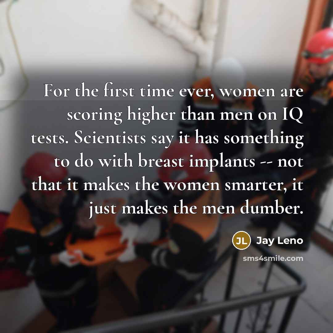 “For the first time ever, women are scoring higher than…” quote by Jay Leno