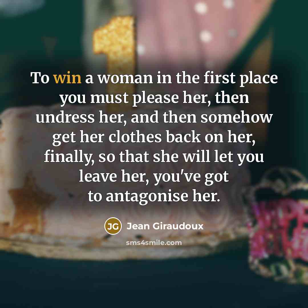“To win a woman in the first place you must…” quote by Jean Giraudoux