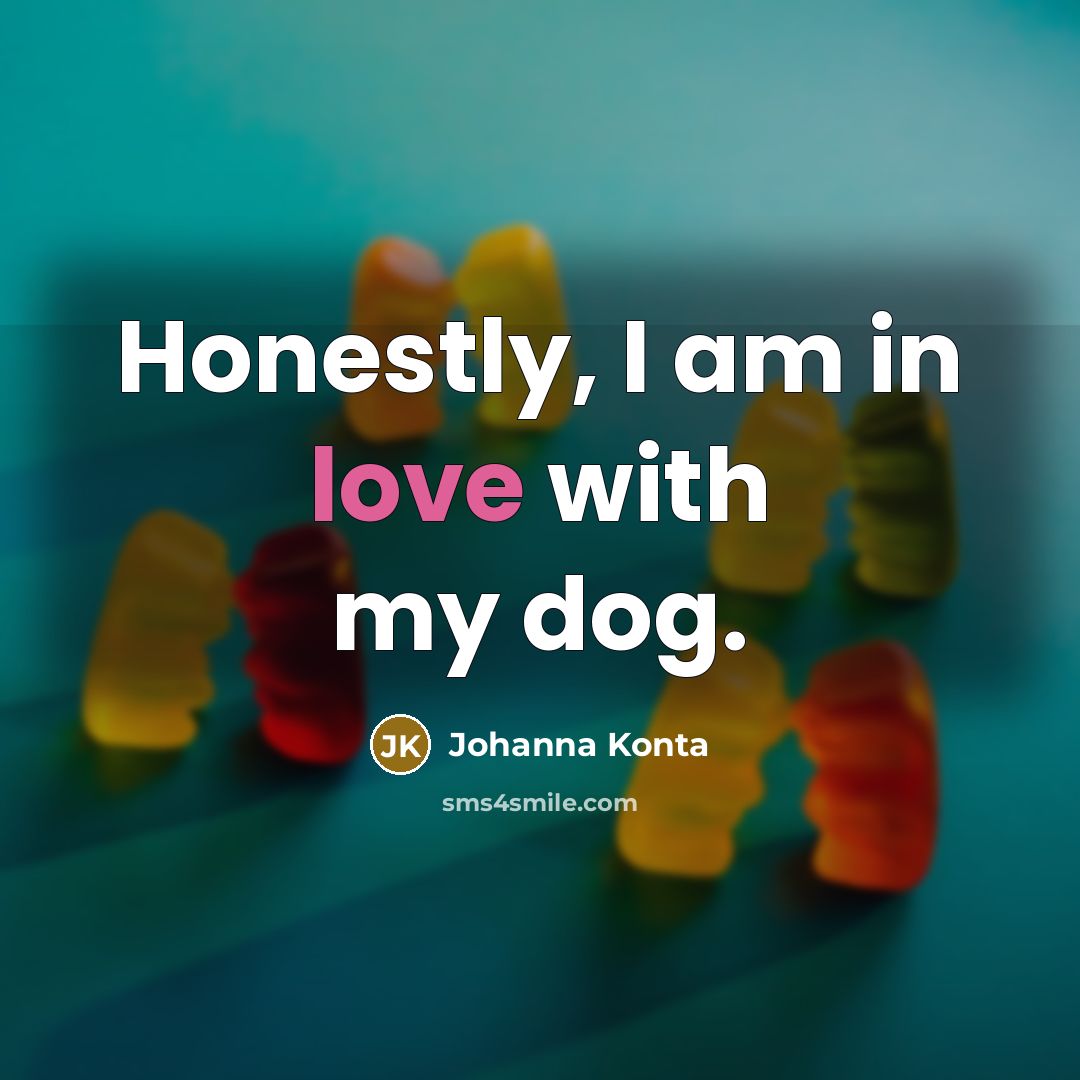 “Honestly, I am in love with my dog.…” quote by Johanna Konta