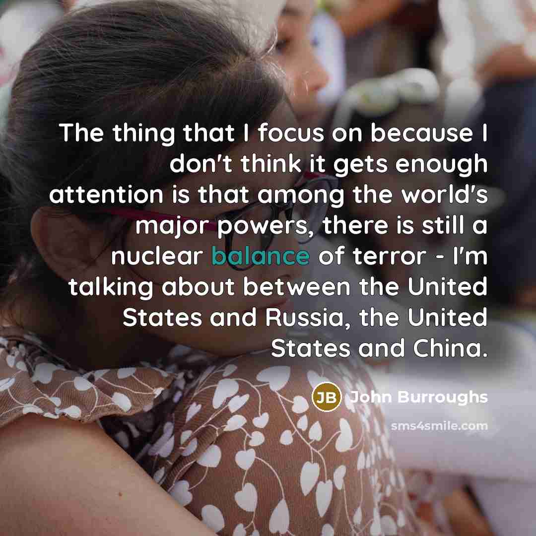 “The thing that I focus on because I don't think…” quote by John Burroughs