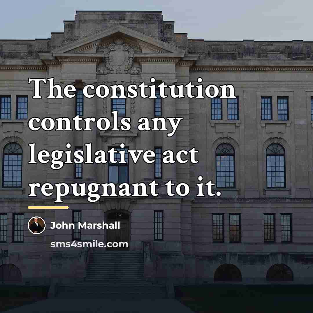 “The constitution controls any legislative act repugnant to it.…” quote by John Marshall
