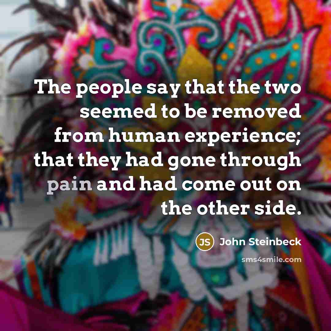 “The people say that the two seemed to be removed…” quote by John Steinbeck