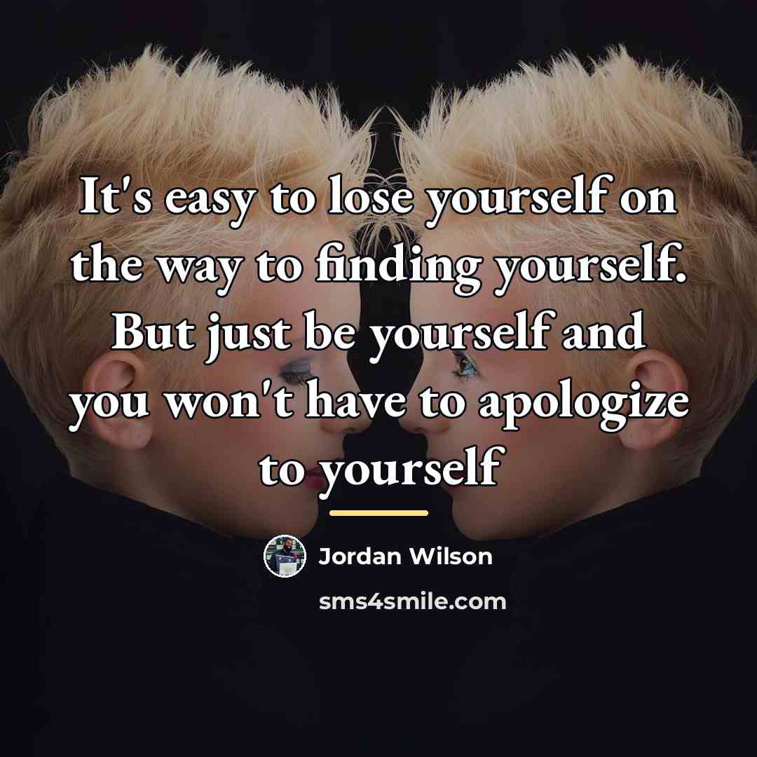“It's easy to lose yourself on the way to finding…” quote by Anonymous