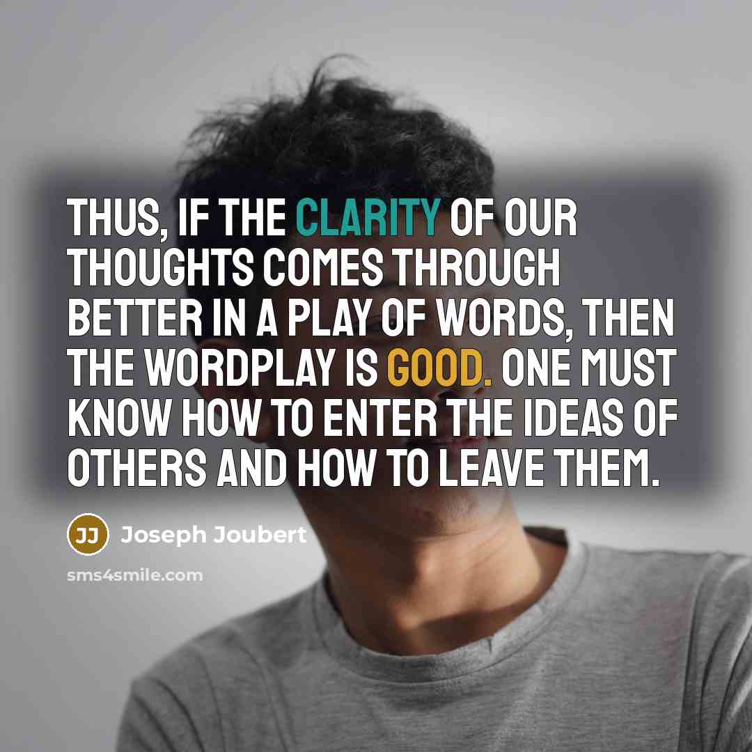 “Thus, if the clarity of our thoughts comes through better…” quote by Joseph Joubert