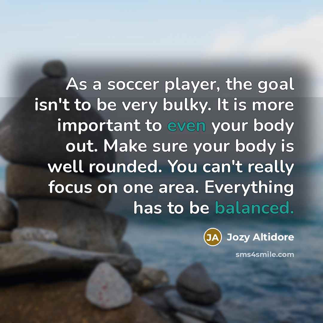 “As a soccer player, the goal isn't to be very…” quote by Jozy Altidore