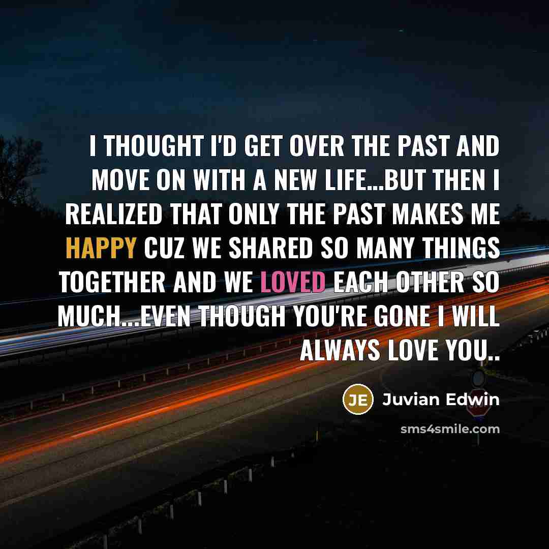 “I thought I'd get over the past and move on…” quote by Juvian Edwin