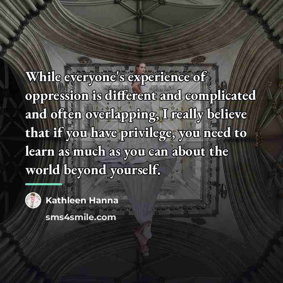 “While everyone's experience of oppression is different and complicated and…” quote by Kathleen Hanna