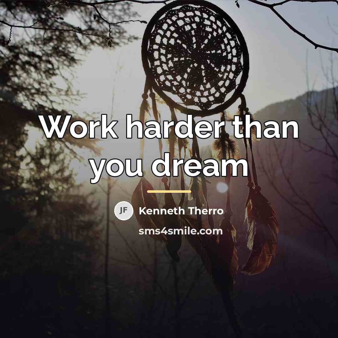 “Work harder than you dream…” quote by Kenneth Therro