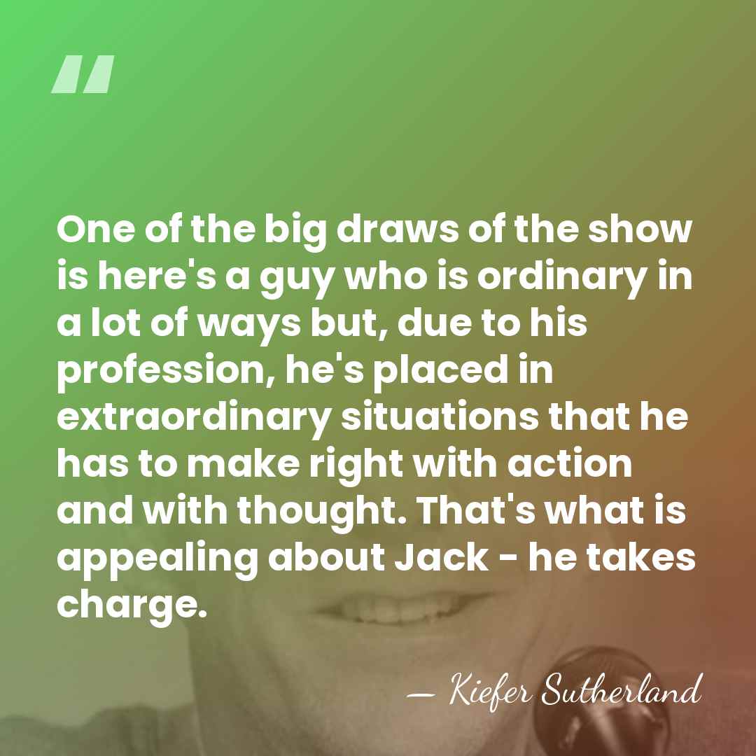 One of the big draws of the show is here's a guy&hellip; - Kiefer Sutherland