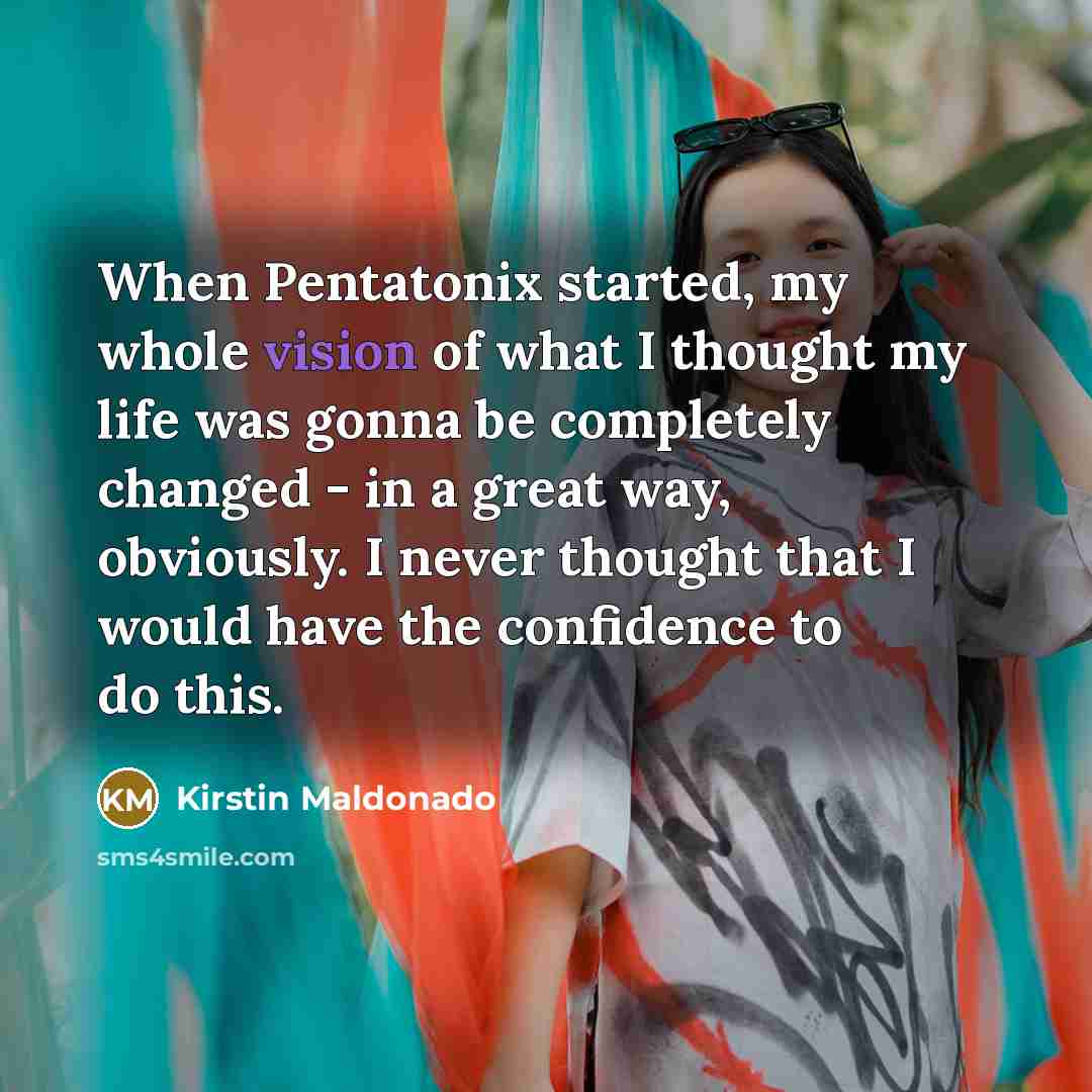 “When Pentatonix started, my whole vision of what I thought…” quote by Kirstin Maldonado