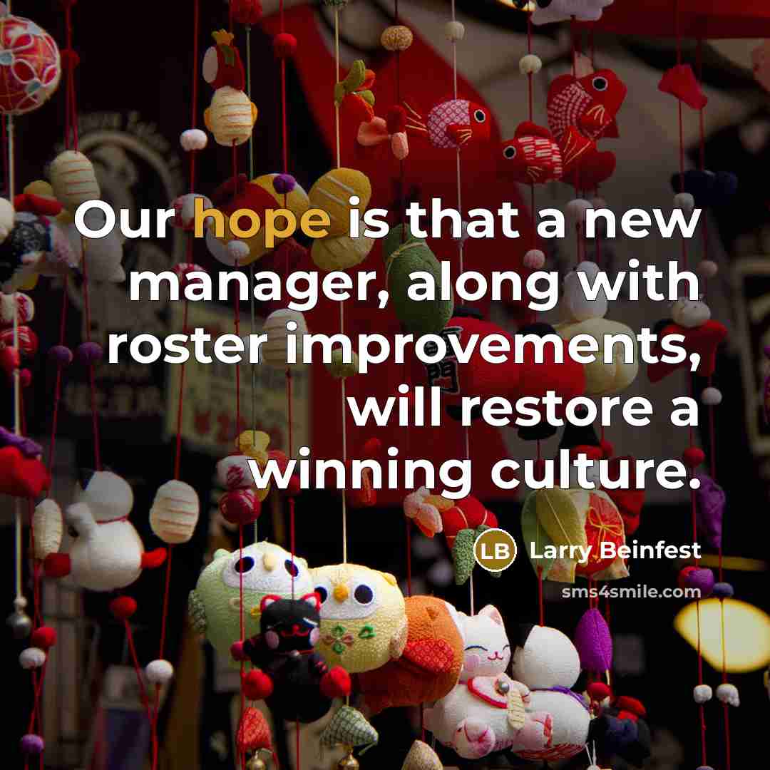 “Our hope is that a new manager, along with roster…” quote by Larry Beinfest