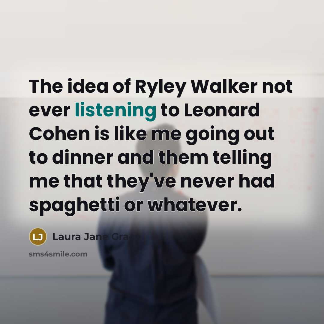 “The idea of Ryley Walker not ever listening to Leonard…” quote by Laura Jane Grace