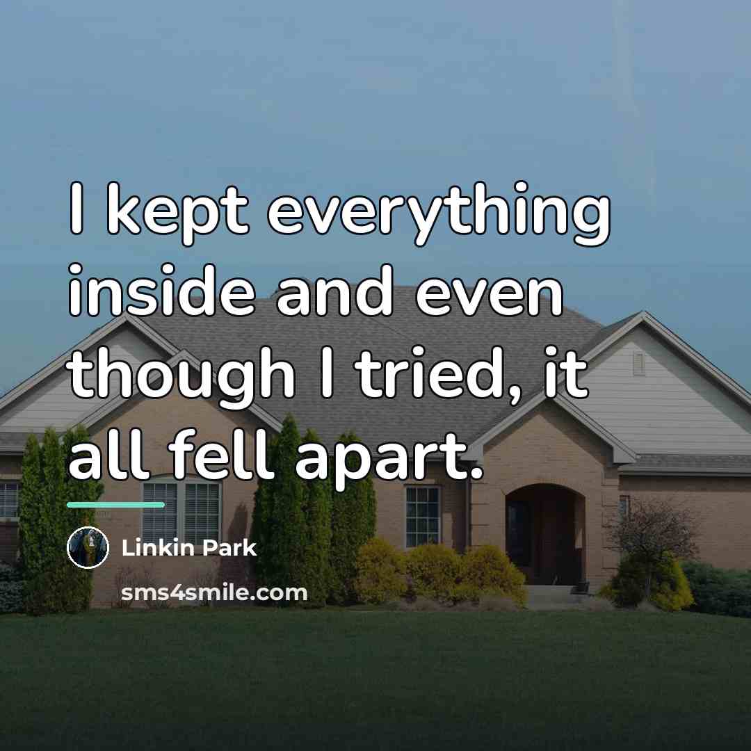 “I kept everything inside and even though I tried, it…” quote by Linkin Park