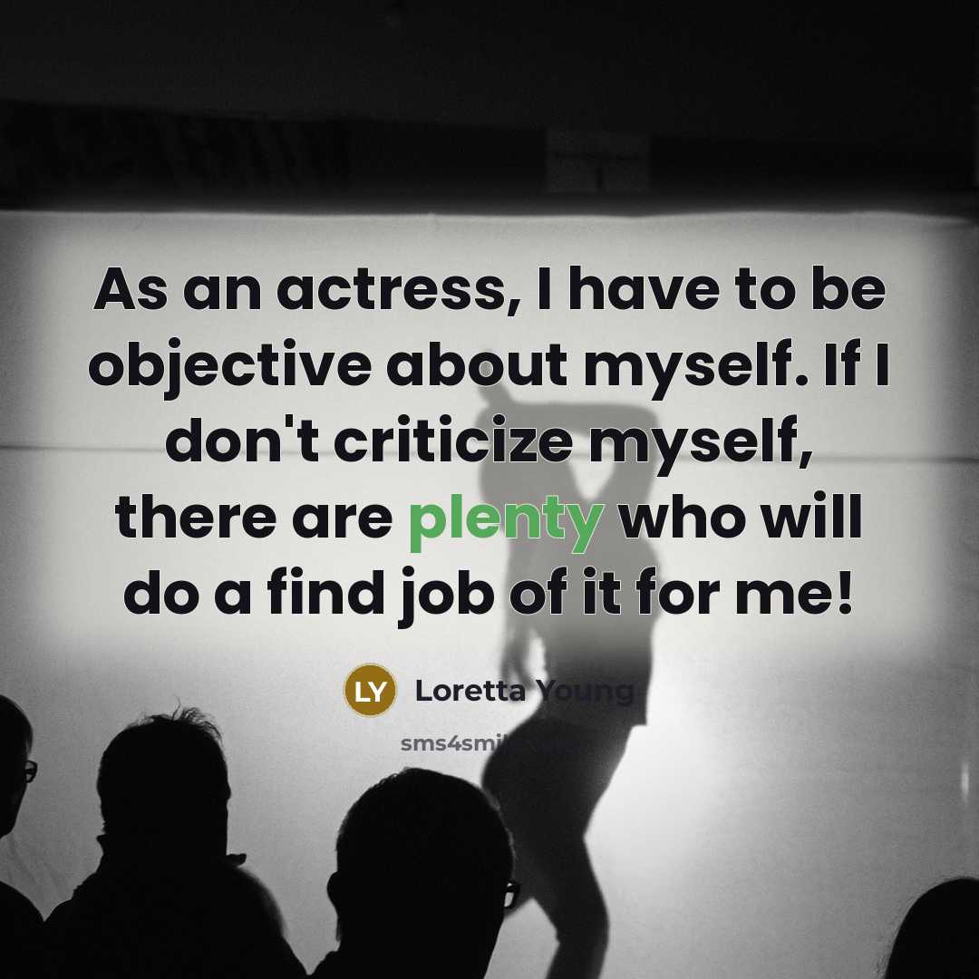 “As an actress, I have to be objective about myself.…” quote by Loretta Young