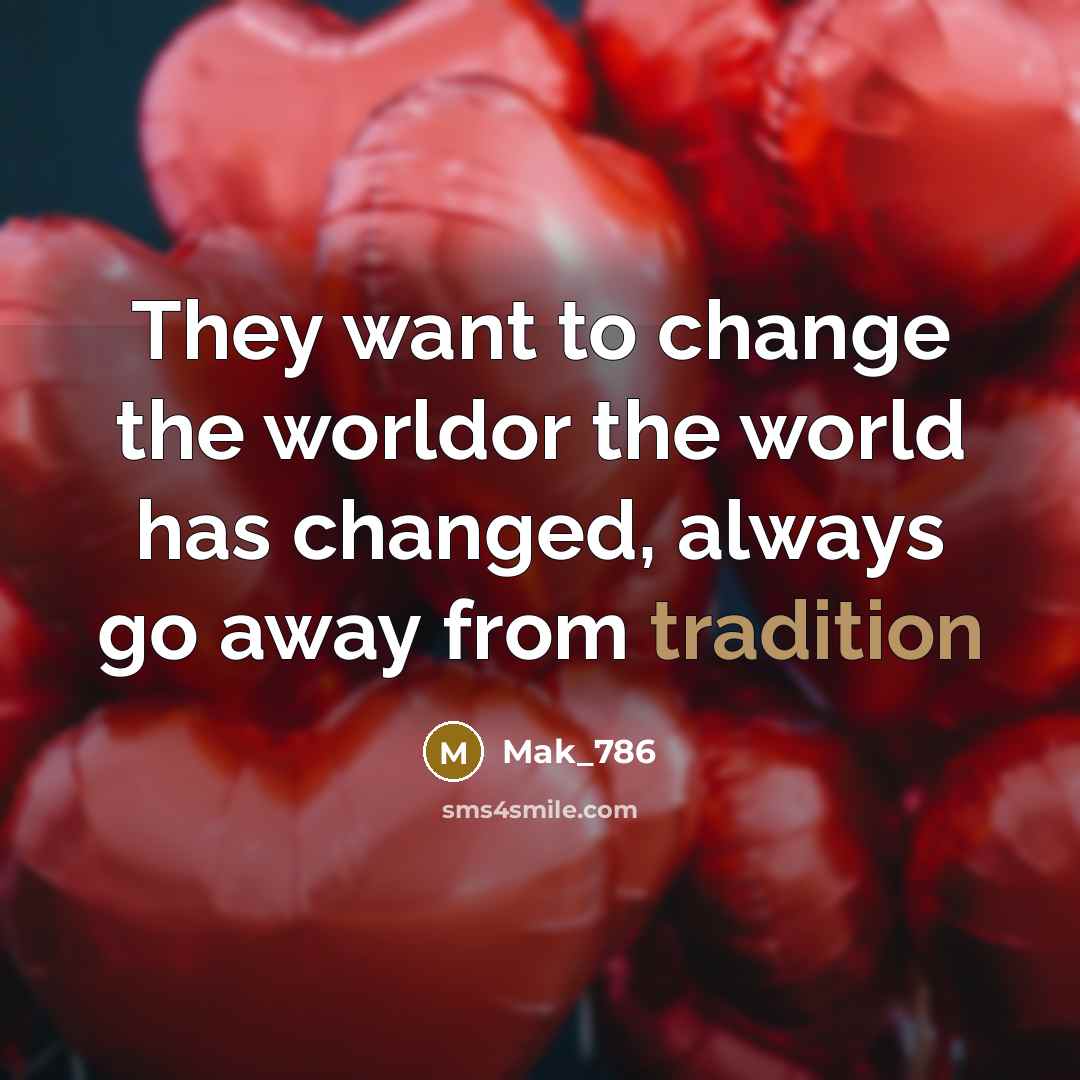 “They want to change the worldor the world has changed,…” quote by Mak_786