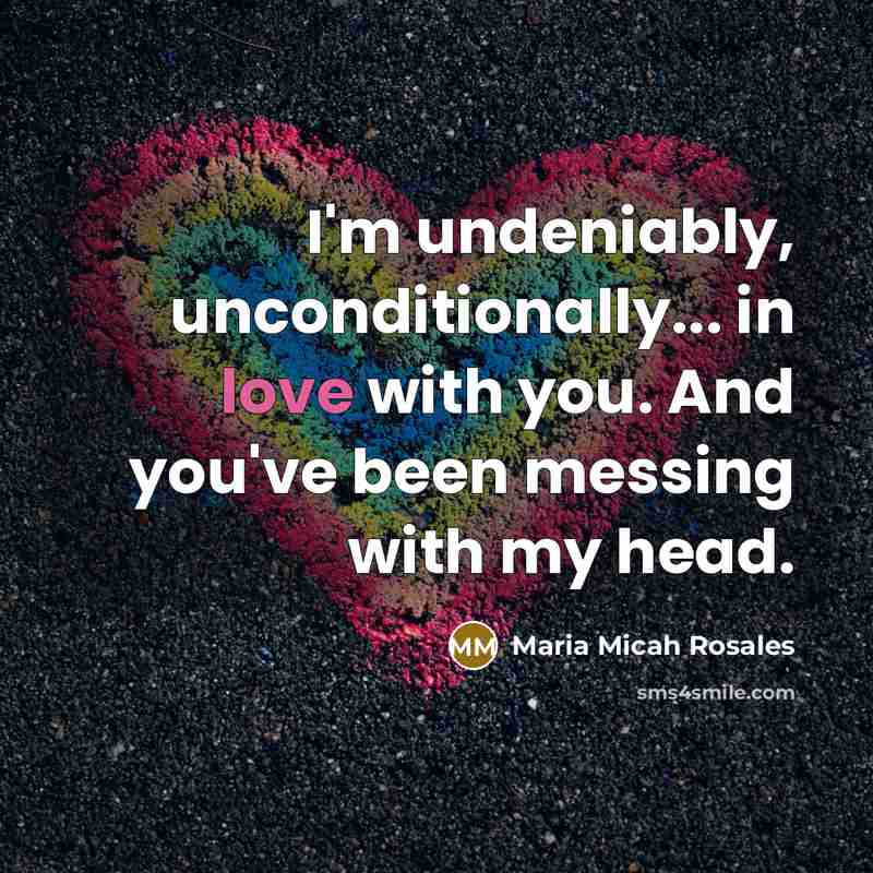“I'm undeniably, unconditionally... in love with you. And you've been…” quote by Maria Micah Rosales