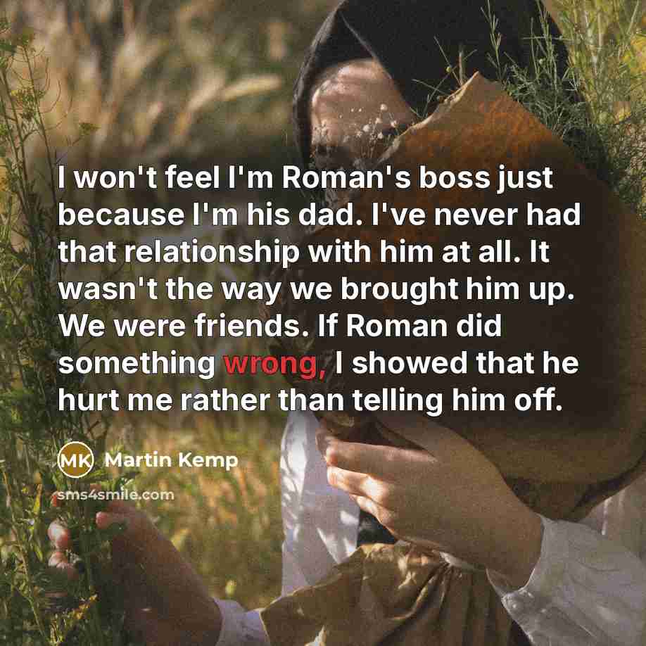 “I won't feel I'm Roman's boss just because I'm his…” quote by Martin Kemp
