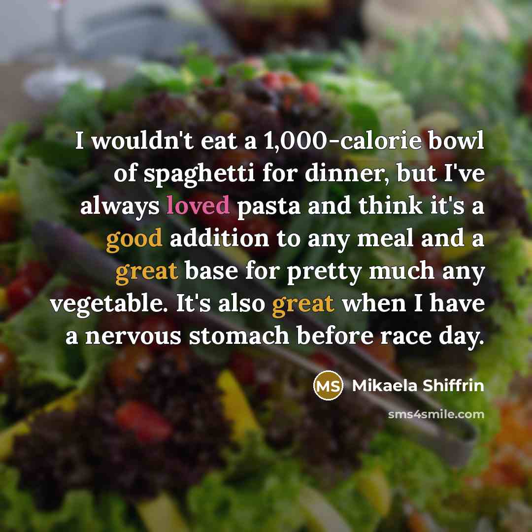 “I wouldn't eat a 1,000-calorie bowl of spaghetti for dinner,…” quote by Mikaela Shiffrin