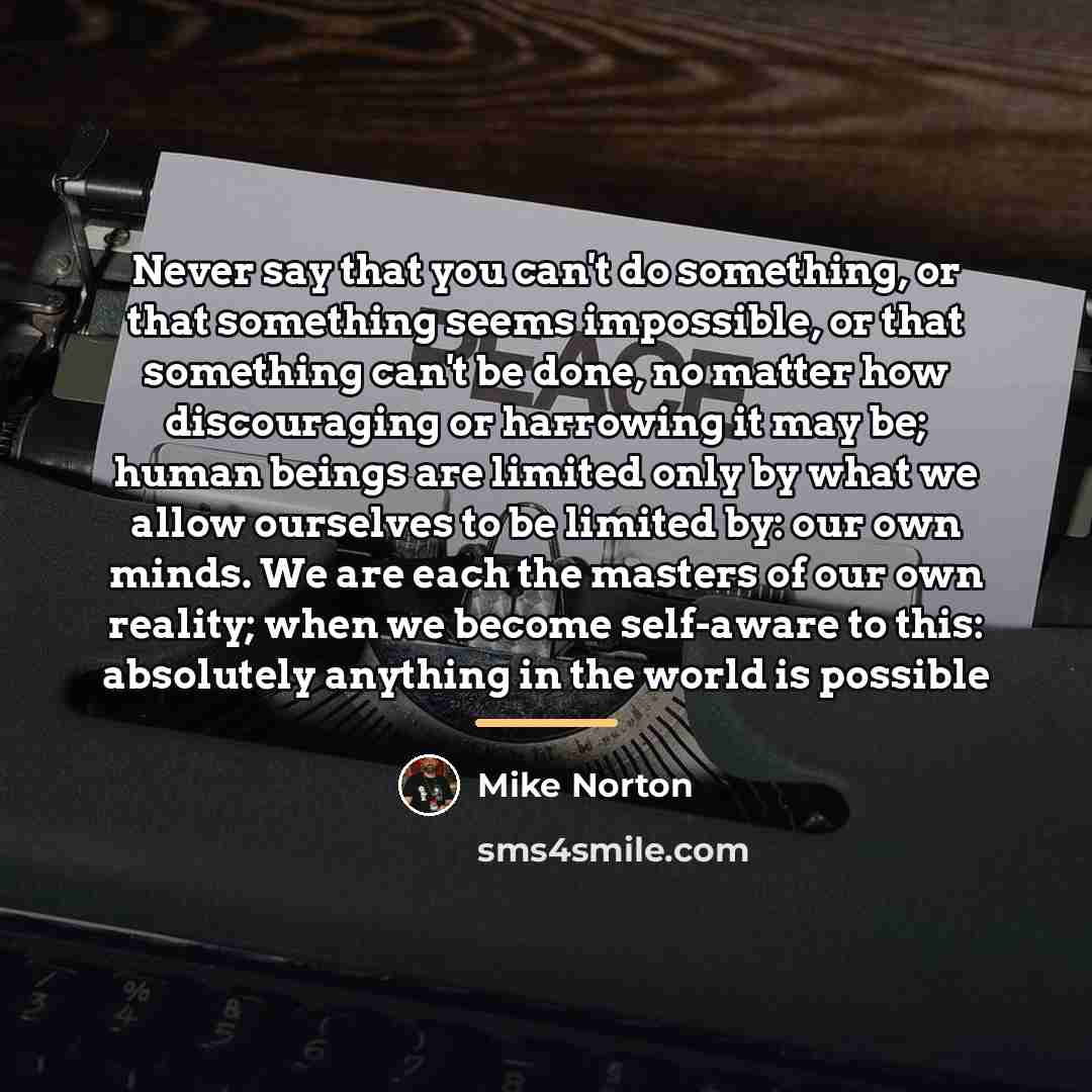 “Never say that you can't do something, or that something…” quote by Mike Norton