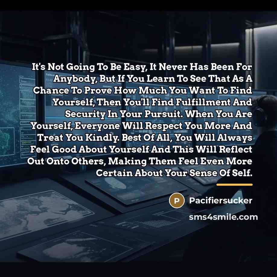 “It's Not Going To Be Easy, It Never Has Been…” quote by Pacifiersucker