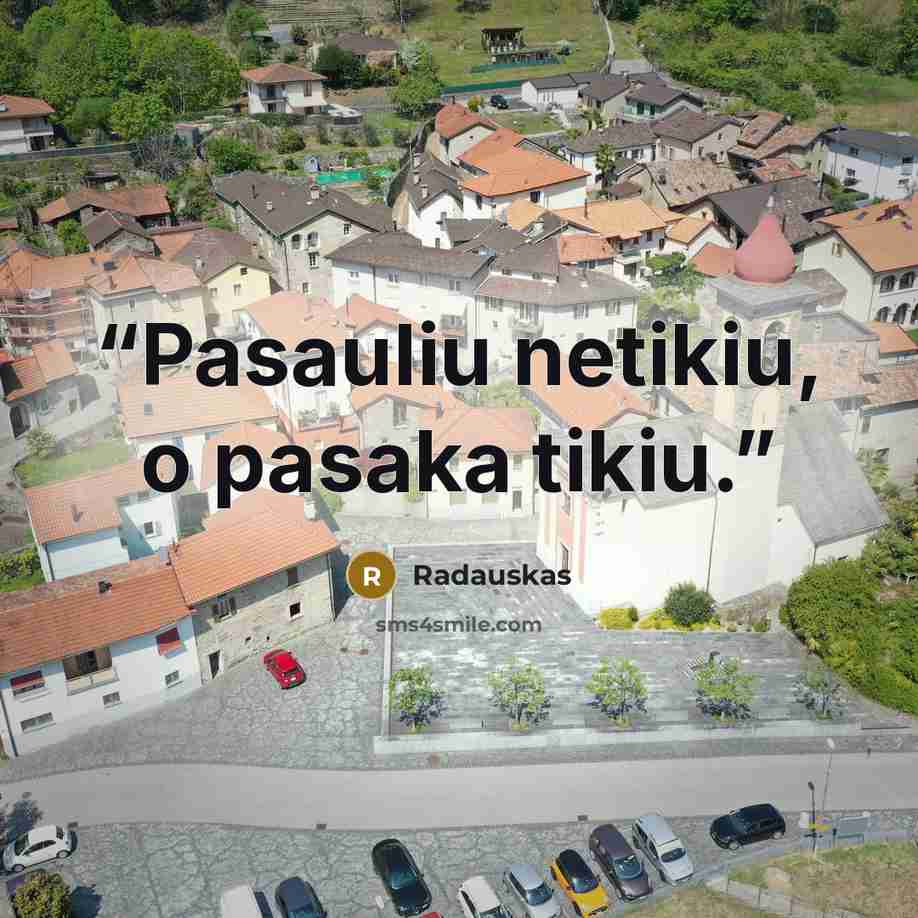 “Pasauliu netikiu, o pasaka tikiu.” quote by Radauskas