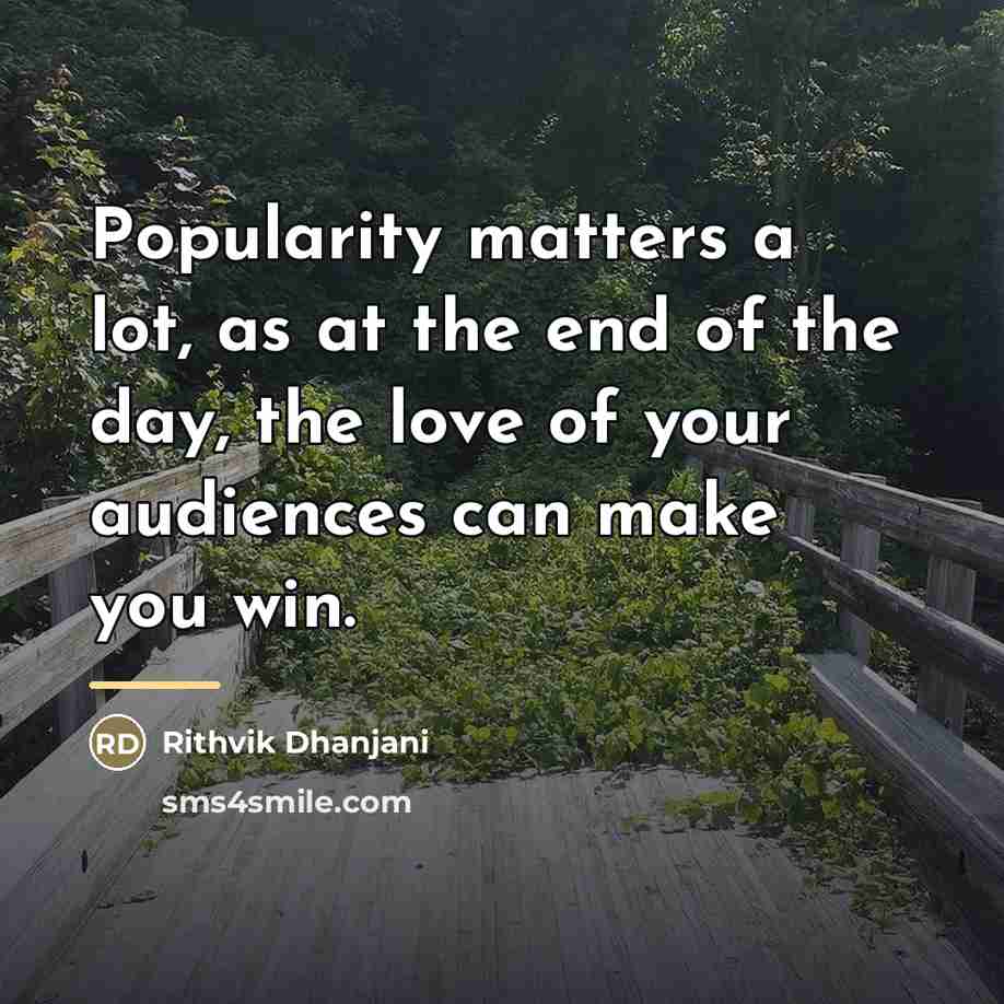 “Popularity matters a lot, as at the end of the…” quote by Rithvik Dhanjani