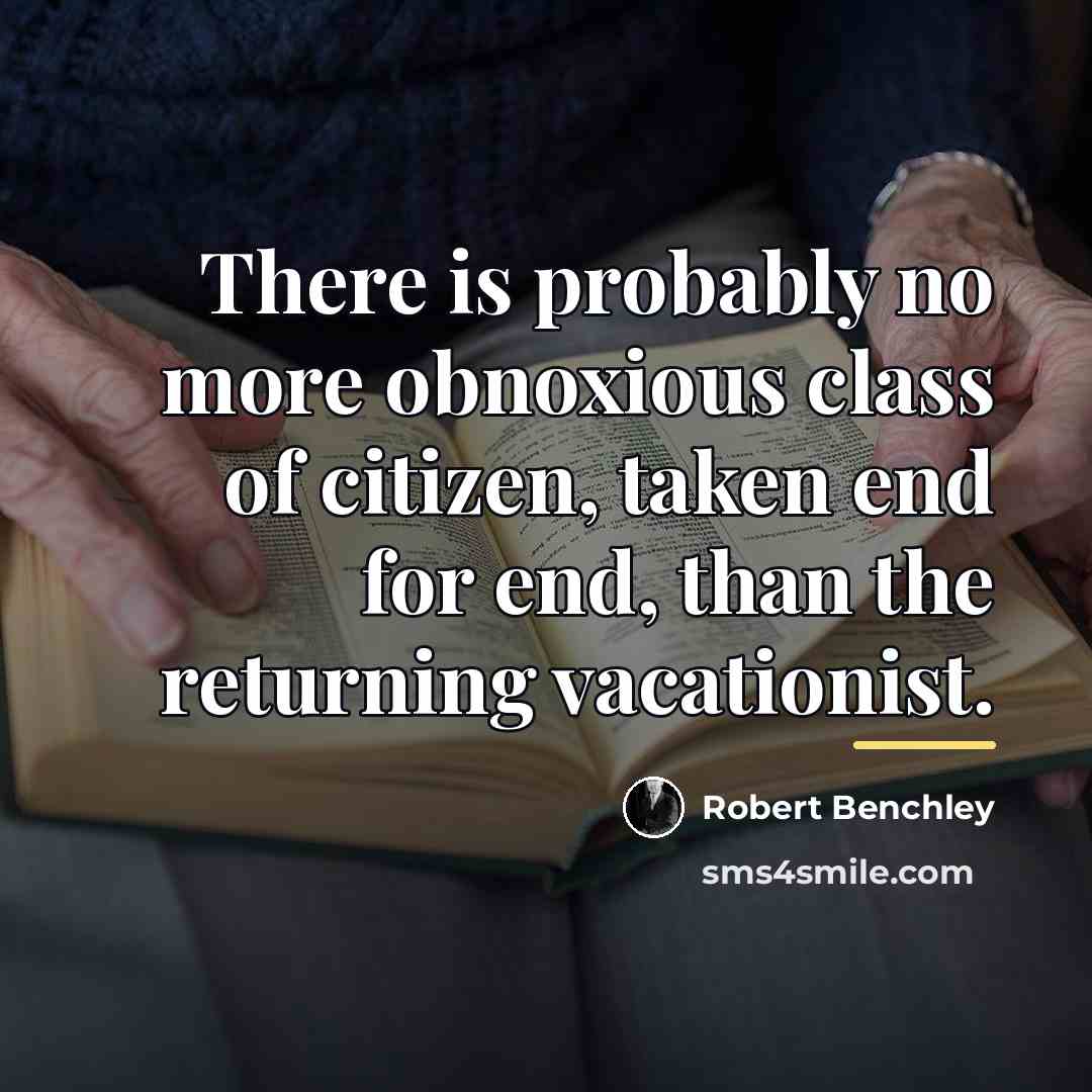 “There is probably no more obnoxious class of citizen, taken…” quote by Robert Benchley