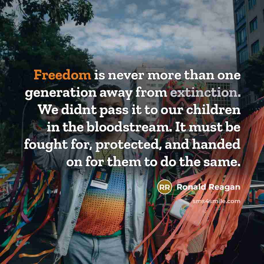 “Freedom is never more than one generation away from extinction.…” quote by Ronald Reagan