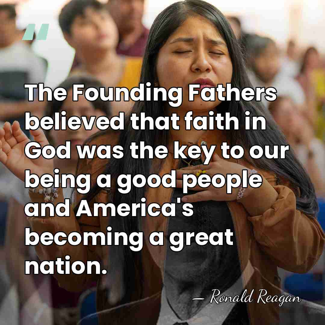 The Founding Fathers believed that faith in God was the key to&hellip; - Ronald Reagan