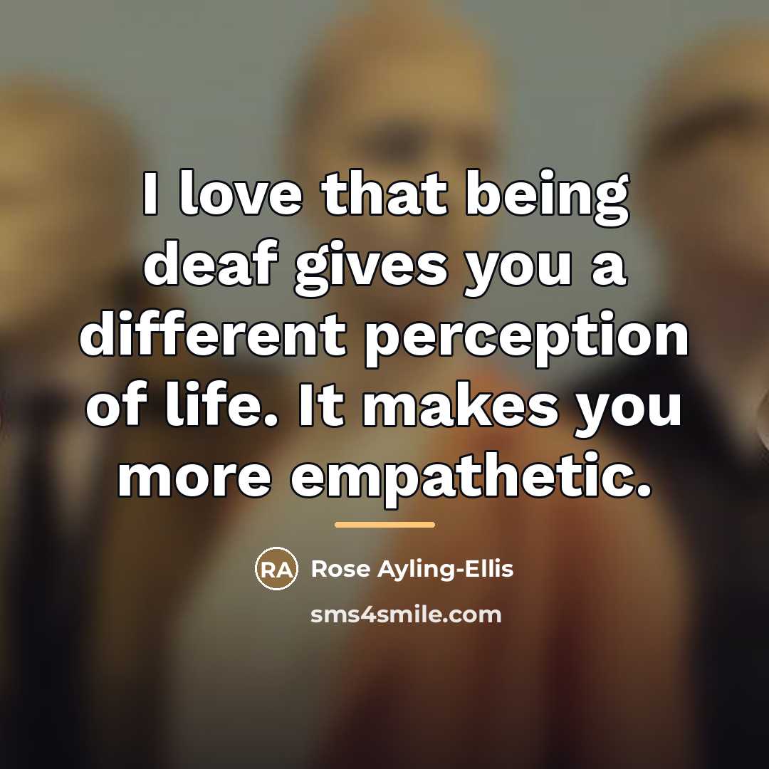 “I love that being deaf gives you a different perception…” quote by Rose Ayling-Ellis