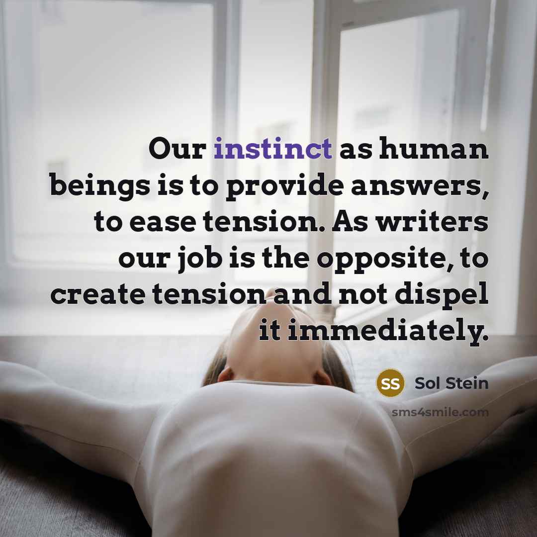 “Our instinct as human beings is to provide answers, to…” quote by Sol Stein