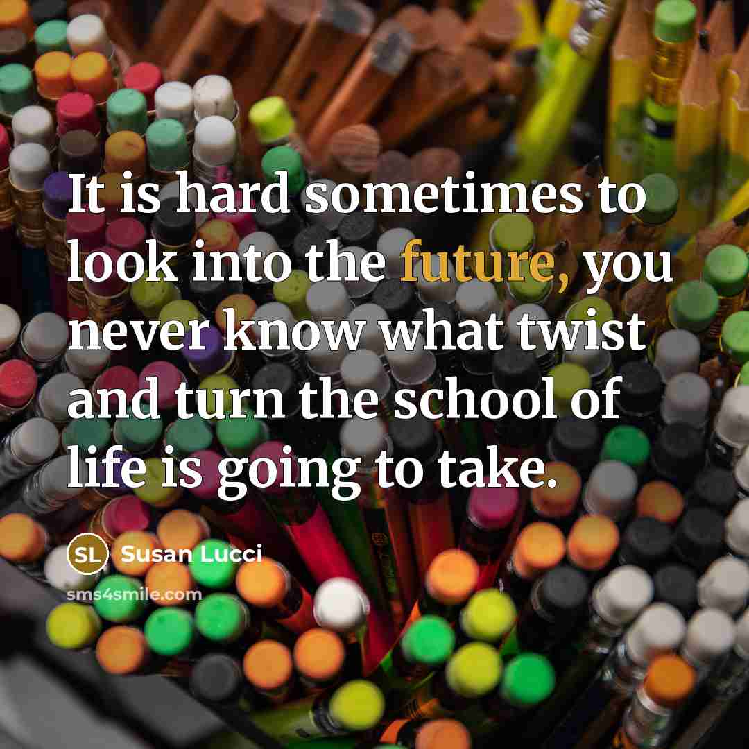“It is hard sometimes to look into the future, you…” quote by Susan Lucci