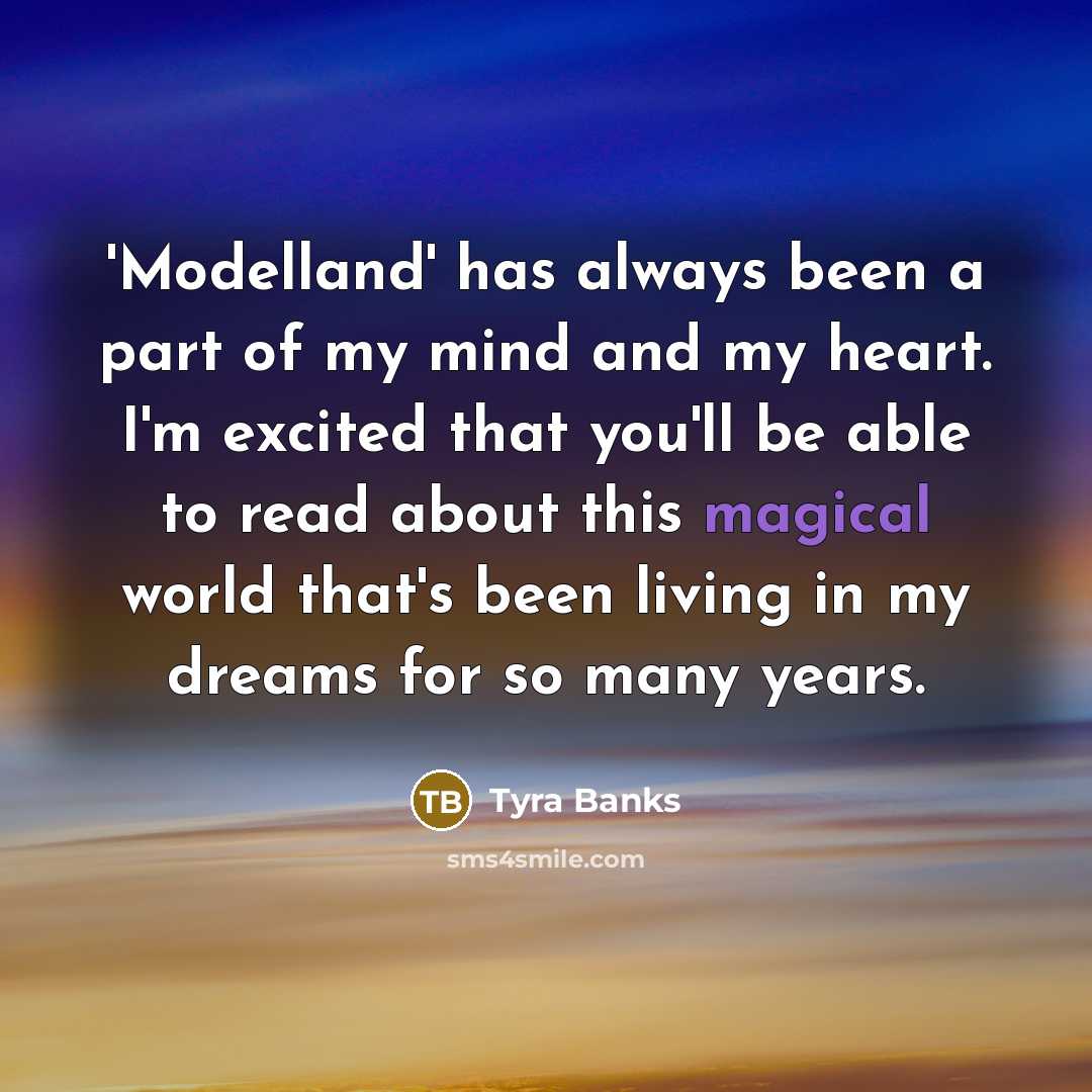 “'Modelland' has always been a part of my mind and…” quote by Tyra Banks