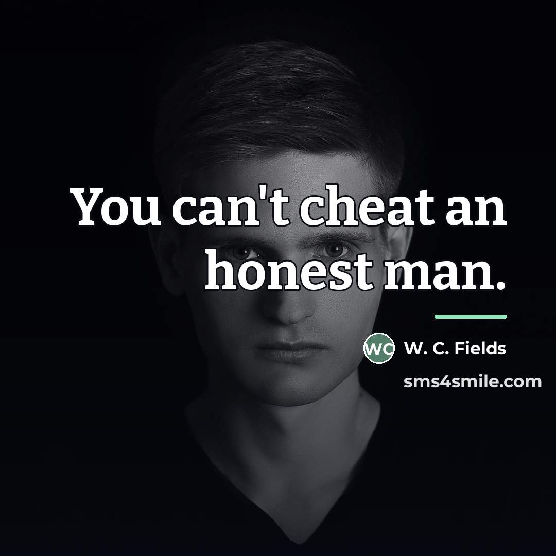 “You can't cheat an honest man.…” quote by W. C. Fields