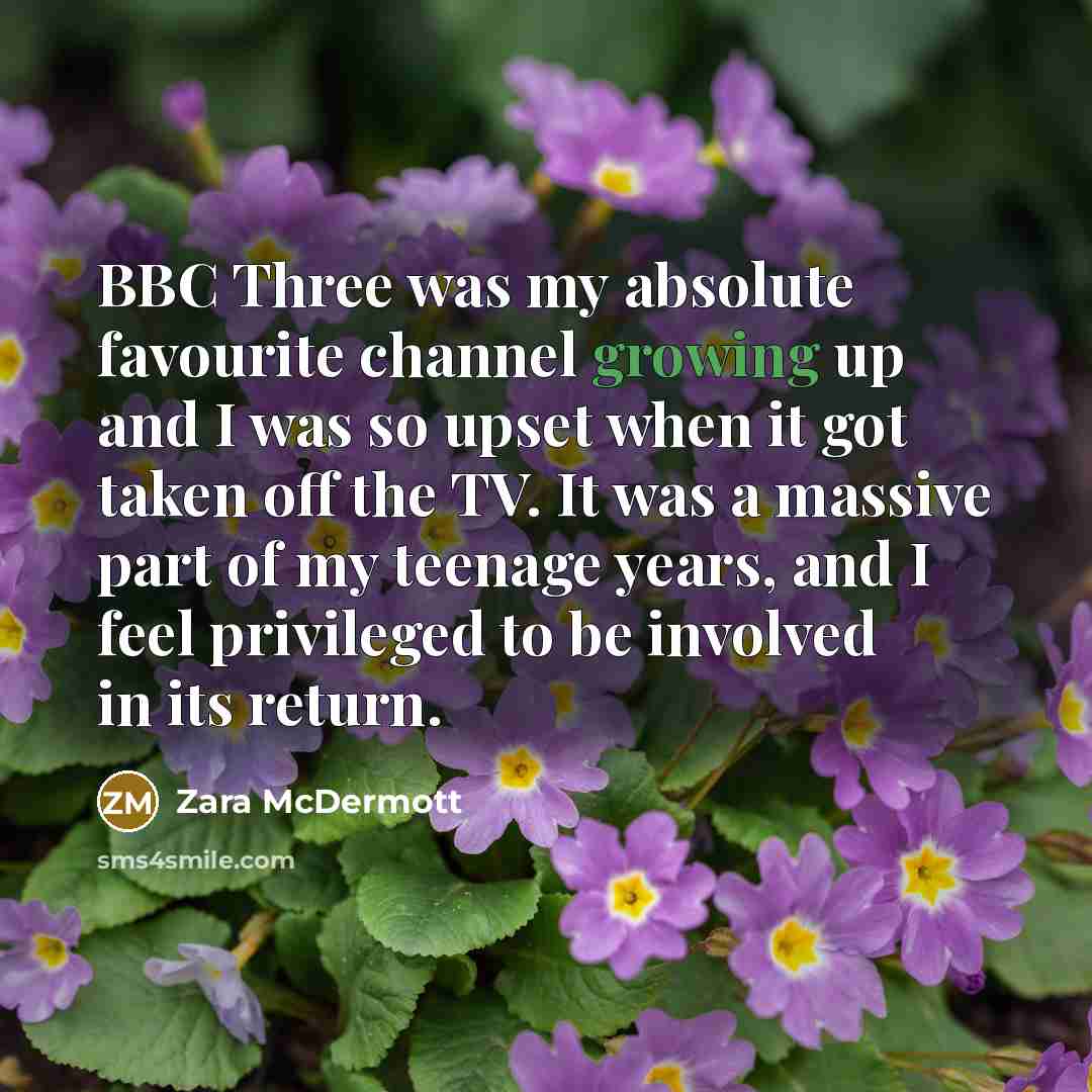 “BBC Three was my absolute favourite channel growing up and…” quote by Zara McDermott