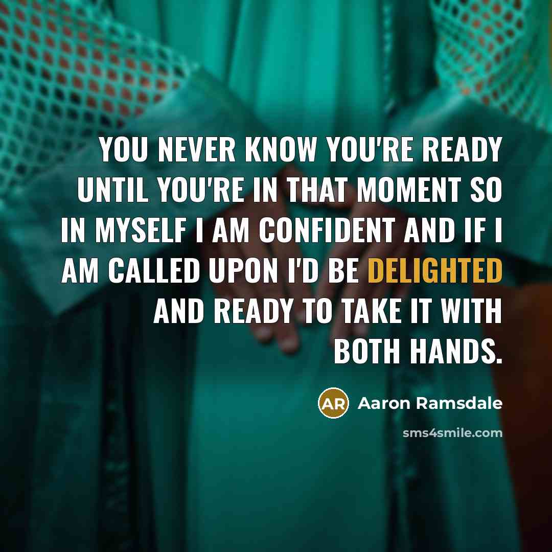 “You never know you're ready until you're in that moment…” quote by Aaron Ramsdale