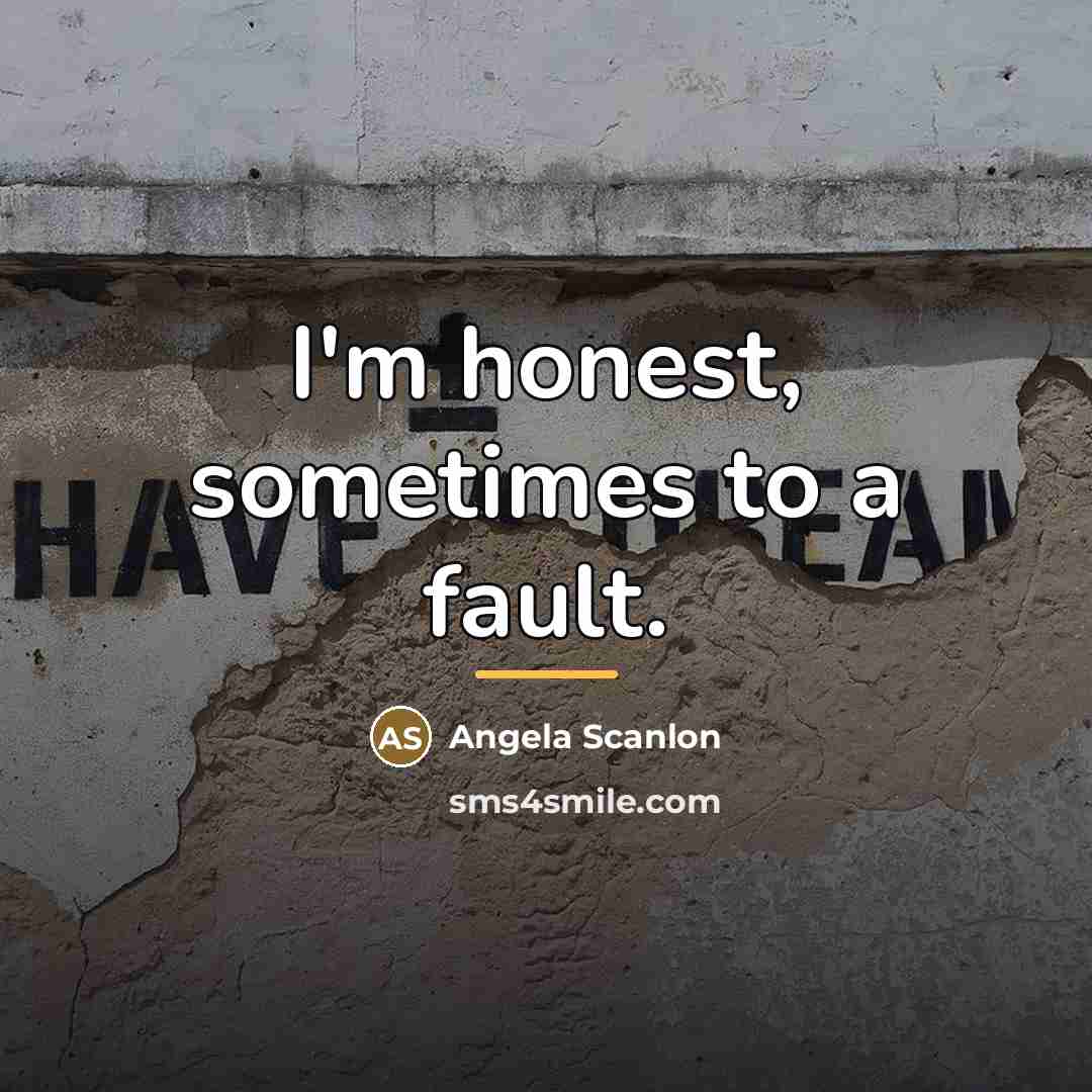“I'm honest, sometimes to a fault.…” quote by Angela Scanlon