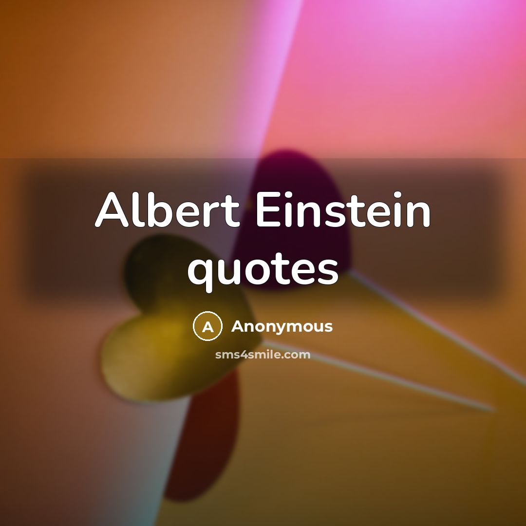 “Albert Einstein quotes” quote by Anonymous