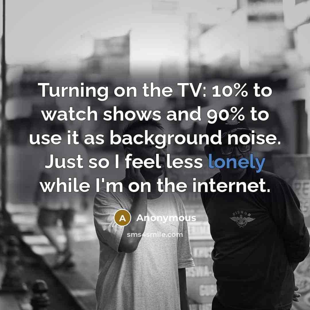 “Turning on the TV: 10% to watch shows and 90%…” quote by Anonymous