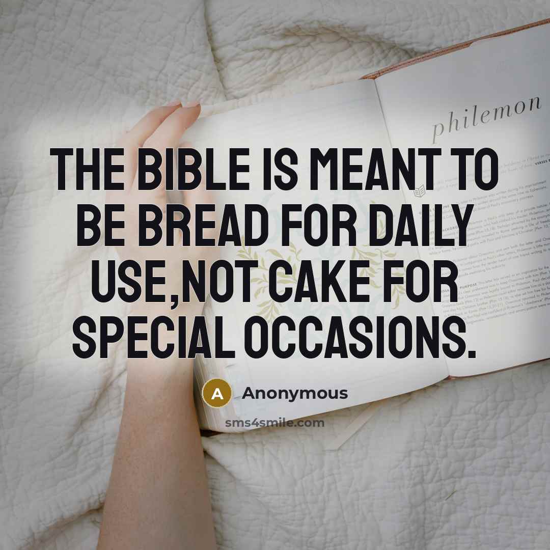 “The Bible is meant to be bread for daily use,not…” quote by Anonymous
